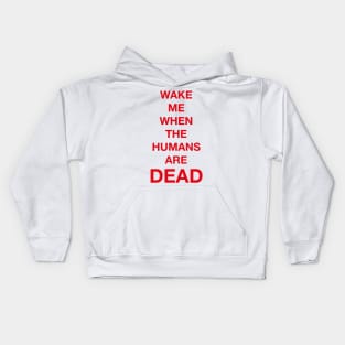 Wake Me When The Humans Are DEAD Kids Hoodie